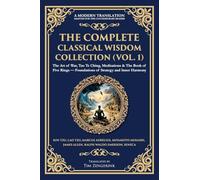 The Complete Classical Wisdom Collection (Vol. 1): The Art of War, Tao Te Ching, Meditations & The Book of Five Rings - Foundations of Strategy and Inner Harmony: 406 (Library of Alexandria)