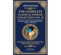 The Complete Classical Wisdom Collection (Vol. 5): On the Nature of Things, Fear and Trembling & The Genealogy of Morals - Exploring Existence from ... Edition): 410 (Library of Alexandria)