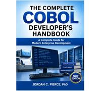 The Complete COBOL Developer's Handbook: A Complete Guide for Modern Enterprise Development