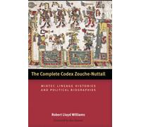 The Complete Codex Zouche-Nuttall: Mixtec Lineage Histories and Political Biographies (Latin American and Caribbean Arts and Culture Publication Initiative, Mellon Foundation)