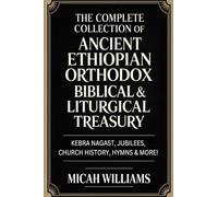 "The Complete Collection of Ancient Ethiopian Orthodox Biblical & Liturgical Treasury: Kebra Nagast, Jubilees, Church History, Hymns & More! (Bible ... Gospels Collection) (Grapevine Press) "