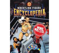 The Complete Collector's Guide to WWE Mattel: 2025 Edition (The Wrestling Figure Encyclopedia)