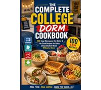 The Complete College Dorm Cookbook: 100 Easy Microwave, Hot Water & No-Cook Recipes for Quick, Cheap Student Meals Without a Stove