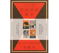The Complete Commercial Artist: Making Modern Design in Japan, 1928-1930 /anglais