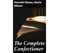 The Complete Confectioner (ebook)