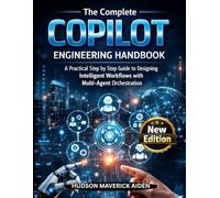 The Complete Copilot Engineering Handbook: A Practical step by step guide to designing Intelligent Workflows with Multi-Agent Orchestration