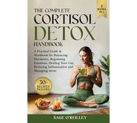 The Complete Cortisol Detox Handbook: A Practical Guide & Workbook for Balancing Hormones, Regulating Emotions, Healing Your Gut, Reducing Inflammation and Managing Stress (Biohacking for Women)