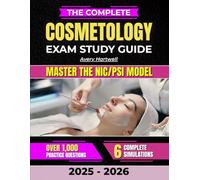 The Complete Cosmetology Exam Study Guide: 1000+ Practice Questions & 6 Full-Length Simulations to Master the NIC/PSI Blueprint, Strengthen Technical Confidence, and Eliminate Exam-Day Anxiety