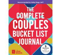 The Complete Couples Bucket List Journal: Create and Capture Shared Goals, Milestones, and Memories Together (Team Love Shack)