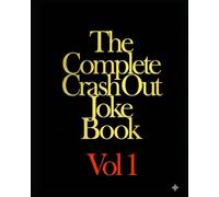 The Complete Crash out Joke Book Vol 1: A book full of disgusting offensive jokes - The Antidote to Safe Spaces and Trigger Warnings