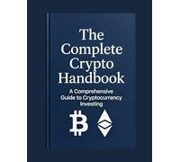 The Complete Cripto Handbook (Criptovalute: I Manuali)