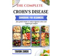 THE COMPLETE CROHN’S DISEASE COOKBOOK FOR BEGINNERS: fast, gentle recipes to reduce digestive stress and support gut comfort