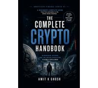 The Complete Crypto Handbook: Blockchain, Bitcoin, and the Entire Ecosystem, Plainly Explained