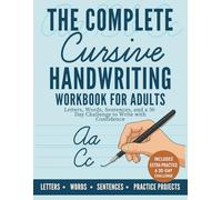 The Complete Cursive Handwriting Workbook for Adults: Letters, Words, Sentences, and a 30-Day Challenge to Write with Confidence