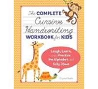 The Complete Cursive Handwriting Workbook For Kids: Laugh Learn And Pr