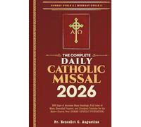 The Complete Daily Catholic Missal 2026: 365 Days of Accurate Mass Readings, Full Order of Mass, Essential Prayers, and Liturgical Calendar for the Entire Church Year (ROMAN CATHOLIC FOUNDATION)