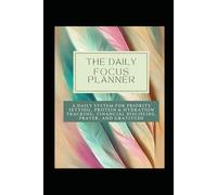 The Complete Daily Priority Planner & Gratitude Journal (All-in-One-Planner): Your 75-Day Guide for Top 3 Goal Setting, Wellness Tracking (Protein & hydration), Prayer, and Consistent Financial Action