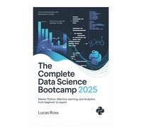 The Complete Data Science Bootcamp 2025: Master Python, Machine Learning, and Analytics from Beginner to Expert