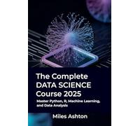 The Complete Data Science Course 2025