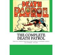 The Complete Death Patrol: The Full Series From Military Comics & Modern Comics -- All Stories - No Ads