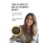 The Complete Decluttering Guide: Easy, Step-by-Step Methods to Clear Clutter and Maintain an Organised Home