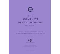 The Complete Dental Hygiene Manual: Detailed Systems to Run Your Hygiene Department and Treat Periodontal Disease: 13 (Dental Manuals from Dental Success Network)