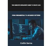 The Complete Developer’s Guide to Svelte 5.55.1: From Fundamentals to Advanced Patterns