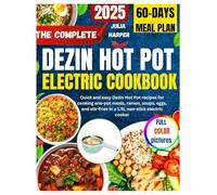THE COMPLETE DEZIN HOT POT ELECTRIC COOKBOOK: Quick and easy Dezin Hot Pot recipes for cooking one-pot meals, ramen, soups, eggs, and stir-fries in a 1.5L non-stick electric cooker