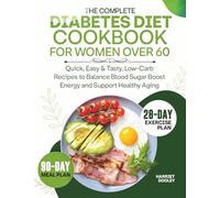 THE COMPLETE DIABETES DIET COOKBOOK FOR WOMEN OVER 60: Quick, Easy & Tasty, Low-Carb Recipes to Balance Blood Sugar Boost Energy and Support Healthy Aging | Incl. 90-Day Meal Plan
