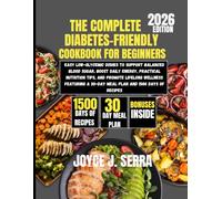 The Complete Diabetes-Friendly Cookbook for Beginners 2026: Easy Low-Glycemic Dishes to Support Balanced Blood Sugar, Boost Daily Energy, Practical ... (The Joyce J. Serra Kitchen Collection)