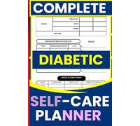 The Complete Diabetic Self-Care Planner: A Guided Health Tracker for Type 1 and Type 2 Diabetes | Monitor Blood Sugar, Meals, Medication, and Wellness