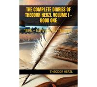 THE COMPLETE DIARIES OF THEODOR HERZL VOLUME I - BOOK ONE: 1895 - Early Zionist Thought
