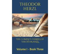THE COMPLETE DIARIES OF THEODOR HERZL: Volume I - Book Three
