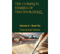 THE COMPLETE DIARIES OF THEODOR HERZL: Volume II - Book Six