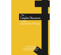 The Complete Discourses of Saint Symeon the New Theologian: Essential Teachings on Christian Spirituality from the Eastern Orthodox Tradition (Orthodox Christian Publications)