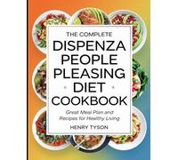 The Complete Dispenza People Pleasing Diet Cookbook: Great Meal Plan and Recipes for Healthy Living