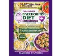 THE COMPLETE DIVERTICULITIS DIET COOKBOOK FOR BEGINNERS: 90+ Doctor-Approved Recipes with a 30-Day Meal Plan to Stop Painful Flare-Ups, Heal Your Gut Naturally, and Enjoy Food Again Without Fear