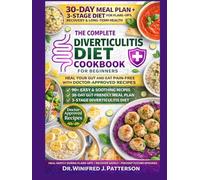 THE COMPLETE DIVERTICULITIS DIET COOKBOOK FOR BEGINNERS: 90+ Doctor-Approved Recipes with a 30-Day Meal Plan to Stop Painful Flare-Ups, Heal Your Gut Naturally, and Enjoy Food Again Without Fear