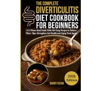 THE COMPLETE DIVERTICULITIS DIET COOKBOOK FOR BEGINNERS: A 3-PHASE MEAL GUIDE WITH EASY RECIPES TO RELIEVE FLARE UPS,STRENGTHEN GUT HEALTH AND ENJOY ... (Diverticulitis flare up relieve journey)