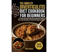 THE COMPLETE DIVERTICULITIS DIET COOKBOOK FOR BEGINNERS: A 3-PHASE MEAL GUIDE WITH EASY RECIPES TO RELIEVE FLARE UPS,STRENGTHEN GUT HEALTH AND ENJOY FOOD AGAIN