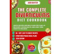 The Complete Diverticulitis Diet Cookbook: Gentle Recipes and Meal Plans for Flare-Up Recovery, Colon Health, and Long-Term Digestive Wellness (Digestive Health Cookbook series)