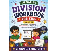 The Complete Division Workbook for Kids (Ages 8-10): Division Facts, Long Division, Word Problems, and Step-by-Step Practice for Math Confidence (EverBright Learning Series)