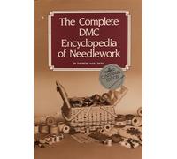 The Complete DMC Encyclopedia of Needlework