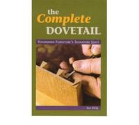 The Complete Dovetail: Handmade Furniture's Signature Joint