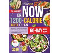 The Complete Dr Now 1200-Calorie Diet Plan Based on Dr. Nowzaradan’s Principles: A Practical Guide with Simple Recipes, Proven Tips, and a 60-Day Meal Plan for Sustainable Weight Loss