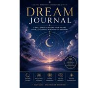 The Complete Dream & Conscious Experience Journal (1-Year Edition)