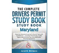 The Complete Drivers Permit Study Book Maryland 2025: Pass the Maryland Learner’s Permit Test with Confidence - Includes Road Rules, Traffic Signs, Safe Driving Tips, and 2025 DMV Practice Questions