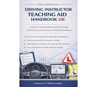 The Complete Driving Instructor Teaching Aid Handbook UK: A Practical Teaching Resource for UK Driving Instructors, Lesson Planning, and Student Development