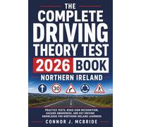 The Complete Driving Theory Test 2026 Book Northern Ireland: Practice Tests, Road Sign Recognition, Hazard Awareness, and Key Driving Knowledge for Northern Ireland Learners