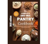 The complete Dry Mix Pantry Cookbook: 50 Easy Homemade Mixes to Simplify Cooking and Nourish Every Day
